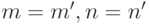 m=m',n=n'