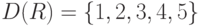 D (R) = \left\{ {1, 2, 3, 4, 5 } \right\}