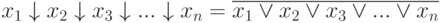 x_{1}\downarrow x_{2}\downarrow x_{3}\downarrow . . .\downarrow x_{n} = \overline{x_{1} \vee  x_{2} \vee  x_{3} \vee  . . . \vee  x_{n}}