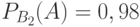 P_{B_2}(A)=0,98