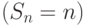 (S_n=n)