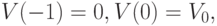 V(-1)=0, V(0)=V_0,