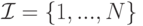 \mathcal I=\{1,...,N\}