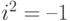 i^2 = –1