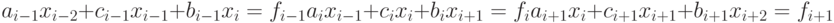 a_{i-1}x_{i-2}+c_{i-1}x_{i-1}+b_{i-1}x_i=f_{i-1}\\
a_{i}x_{i-1}+c_{i}x_{i}+b_ix_{i+1}=f_i\\
a_{i+1}x_{i}+c_{i+1}x_{i+1}+b_{i+1}x_{i+2}=f_{i+1}