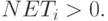 NET_i > 0.