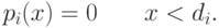 p_i(x)=0 \qquad x < d_i.