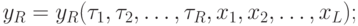 y_R= y_R(\tau_1, \tau_2, \dots, \tau_R, x_1, x_2, \dots, x_L); 