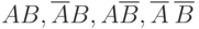 AB,\overline{A}B,A\overline{B},\overline{A}\:\overline{B}