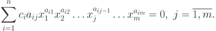 \sum\limits_{i=1}^{n}c_{i}a_{ij} %
     x_{1}^{a_{i1}}x_{2}^{a_{i2}}\ldots x_{j}^{a_{ij-1}}\ldots x_{m}^{a_{im}}=0,\ j=\overline{1,m}.