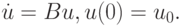 $ \dot {u} = Bu, {u}(0) = u_0 . $