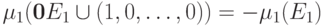 \mu_1({\mathbf0 E_1\cup(1,0,\dots,0)) =-\mu_1(E_1)