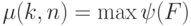 \mu(k, n) = \max\psi(F) 