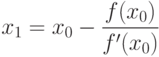 x_1=x_0-\dfrac{f(x_0)}{f'(x_0)}