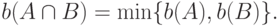 \(b(A \cap B) = \min \{ b(A),b(B)\} .\)