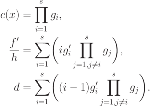 \begin{align*}
  c(x)&=\prod_{i=1}^s g_i,\\
  \frac{f'}h&= \sum_{i=1}^s\biggl(ig'_i\prod_{j=1,j\ne i}^s g_j\biggr), \\
  d&=\sum_{i=1}^s \biggl((i-1) g'_i\prod_{j=1,j\ne i}^s g_j \biggr).
\end{align*}