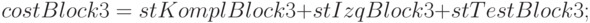 costBlock3=stKomplBlock3+stIzqBlock3+stTestBlock3;