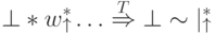 \bot*w\substack{*\\\uparrow}\ldots\stackrel{T}{\Rightarrow}\bot\sim|\substack{*\\\uparrow}