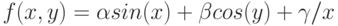 f(x,y)=\alpha sin(x)+\beta cos(y)+ \gamma /x