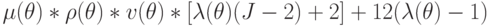 \mu(\theta)*
\rho(\theta)*
v(\theta)*
[\lambda(\theta)(J-2) +2] + 12(\lambda(\theta)-1)
