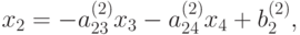 x_2= - a_{23}^{(2)}x_3 - a_{24}^{(2)}x_4 + b_2^{(2)},