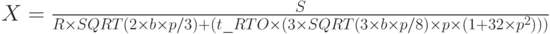 X=\frac{S}
{R \times SQRT (2 \times b \times p/3) + (t \_ RTO \times (3 \times SQRT (3 \times b \times p/8) \times p \times (1+32 \times p^2)))}