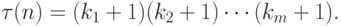 \tau(n)=(k_1+1)(k_2+1)\cdots (k_m+1).