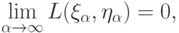 \lim_{\alpha\rightarrow\infty}L(\xi_{\alpha},\eta_{\alpha})=0,