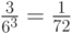 \frac{3}{6^3}=\frac{1}{72}