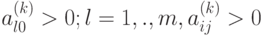 a_{l0}^{(k)} > 0; l=1,.,m, a_{ij}^{(k)} > 0