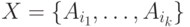 X = \{A_{i_1}, \ldots, A_{i_k}  \}