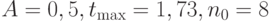 A=0,5, t_{\max}=1,73,n_0=8