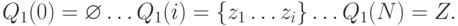 Q_1(0) = \varnothing \dots Q_1(i) = \{z_1\dots z_i\} \dots Q_1(N) = Z.