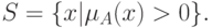 S = \{x | \mu_{A}(x)>0\}.
