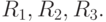 R_1 ,{\rm{ }}R_2 ,{\rm{ }}R_3.