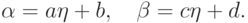 \alpha=a\eta+b, \quad \beta=c\eta+d.
