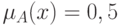 \mu _A (x) = 0,5