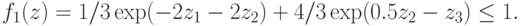 f_{1}(z) = 1/3 \exp(-2z_1-2z_2) + 4/3 \exp(0.5z_2 - z_3)\leq 1.