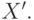 X'.