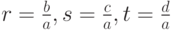 r=\frac{b}{a}, s=\frac{c}{a}, t=\frac{d}{a}