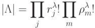 |\Lambda | = \prod_j{r_j^{\lambda}!}\prod_m{\rho_m^{\lambda}!}