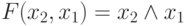 F(x_2 , x_1 )= x_2 \land x_1