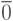 \overline 0