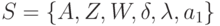 S=\{A, Z,W, \delta, \lambda, a_1\}