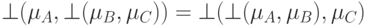 \bot (\mu _A , \bot (\mu _B ,\mu _C)) =  \bot ( \bot (\mu _A ,\mu _B ),\mu _C )