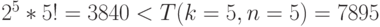 2^{5}*5! = 3840 < T(k = 5,n = 5) = 7895 