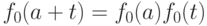 f_0(a+t)=f_0(a)f_0(t)