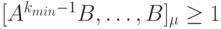 \rank [A^{k_{min}-1}B, \dots, B]_{\mu} \ge 1