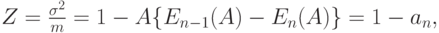 Z=\frac{\sigma^2}{m}=1-A\{E_{n-1}(A)-E_n(A)\}=1-a_n,