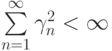 \sum\limits_{n=1}^{\infty} \gamma_n^2 < \infty